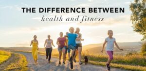 What is the Difference between Health And Physical Fitness